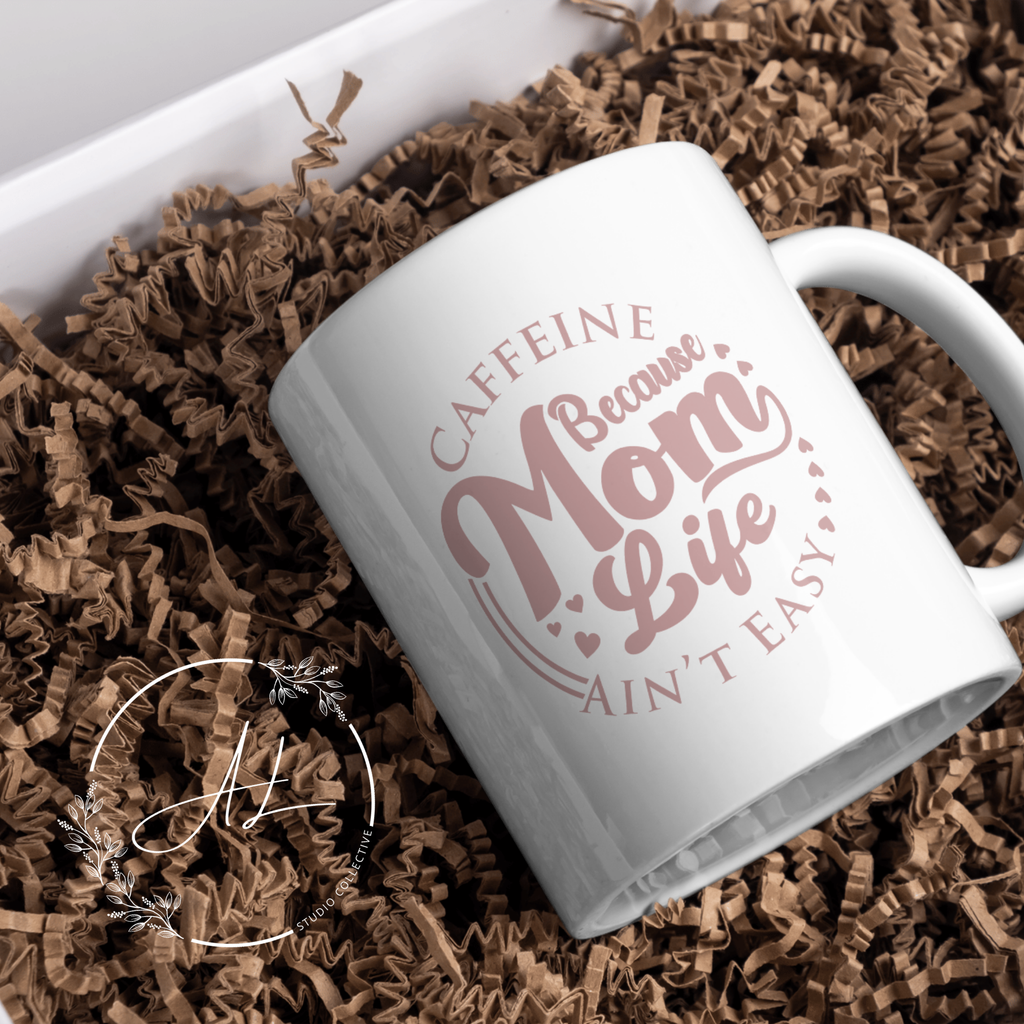 Funny Mom Life Ceramic Mug — "Caffeine Because Mom Life Ain’t Easy" (11oz/15oz)