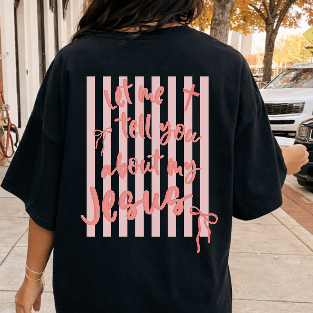 Let Me Tell You About My Jesus Pink Stripe Christian T-Shirt